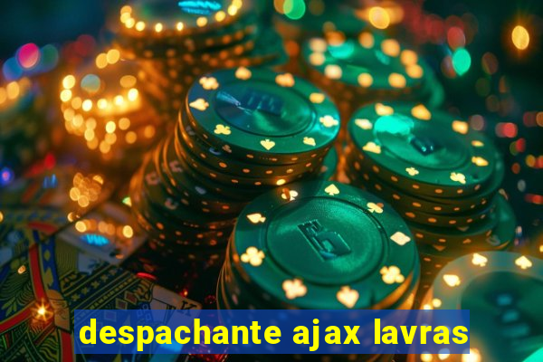 despachante ajax lavras